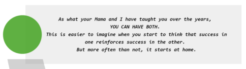 You have both success at home and at work via work-life harmony